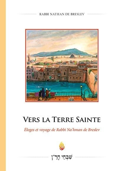 Vers la Terre Sainte : éloges et voyage de rabbi Na'hman de Breslev