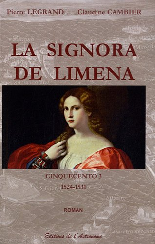 Cinquecento. Vol. 3. La signora de Limena : 1524-1531 : roman historique