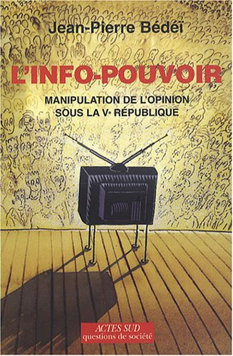 L'info-pouvoir : manipulation de l'opinion sous la Ve République