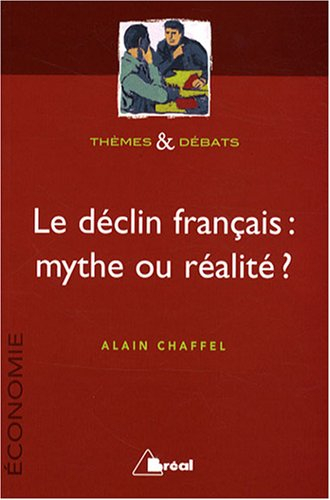 Le déclin français, mythe ou réalité ?