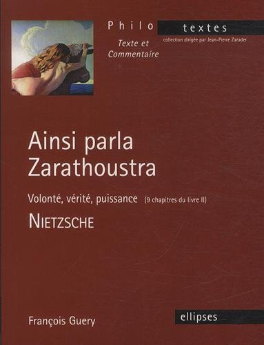 Ainsi parlait Zarathoustra : volonté, vérité, puissance (9 chapitres du livre II)