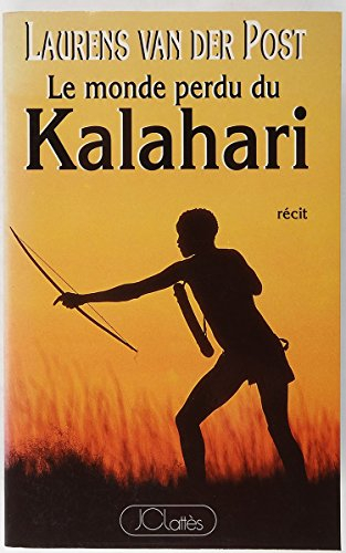 Le Monde perdu du Kalahari : voyage au coeur de l'Afrique