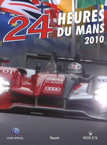 24 heures du Mans 2010 : le livre officiel de la plus grande course d'endurance du monde