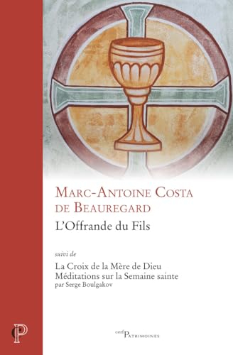 L'offrande du fils. La croix de la mère de Dieu : méditations sur la Semaine sainte