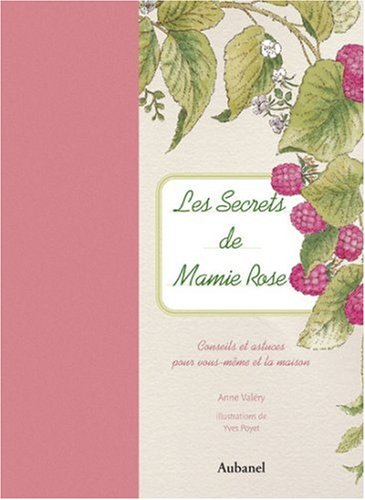 Les secrets de mamie Rose : conseils et astuces pour vous et la maison