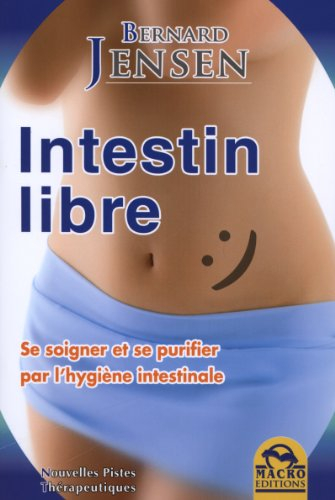 Intestin libre : se soigner et se purifier par l'hygiène intestinale