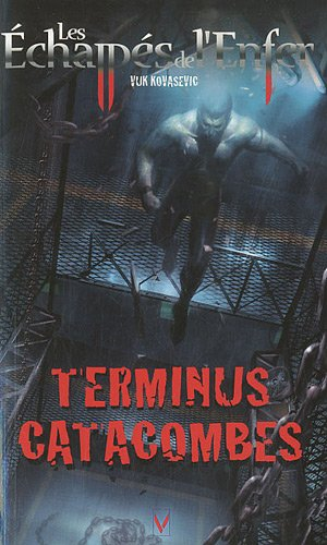 Les échappés de l'enfer. Vol. 6. Terminus catacombes