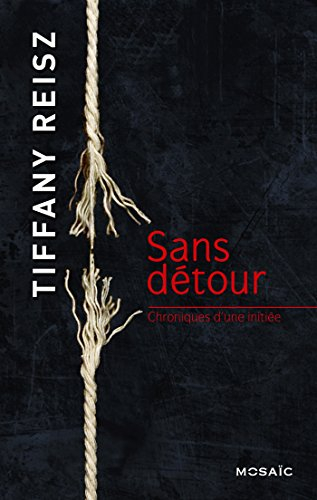 Chroniques d'une initiée. Vol. 3. Sans détour