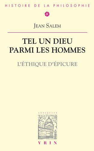 Tel un dieu parmi les hommes : l'éthique d'Epicure