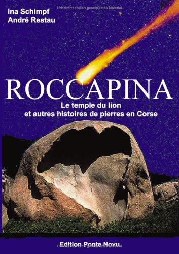 ROCCAPINA - LE TEMPLE DU LION ET AUTRES HISTOIRES DE PIERRES EN CORSE