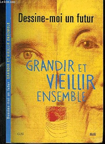 Dessine-moi un futur : grandir et vieillir ensemble