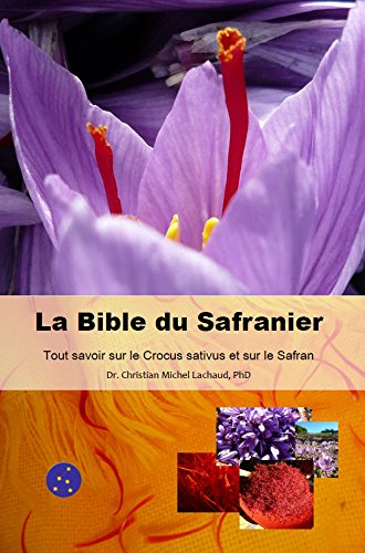 La Bible du Safranier : Tout Savoir sur le Crocus sativus et sur le Safran