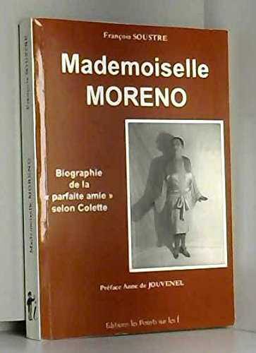 Mademoiselle Moreno : biographie de la parfaite amie selon Colette