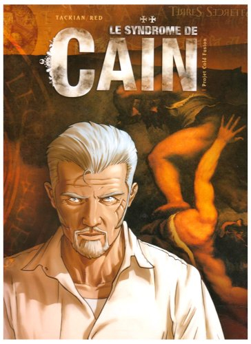 Le syndrome de Caïn. Vol. 1. Projet Cold fusion