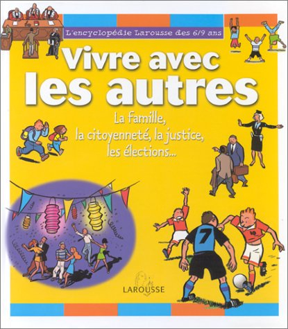 vivre avec les autres : la famille, la citoyenneté, la justice, les élections...