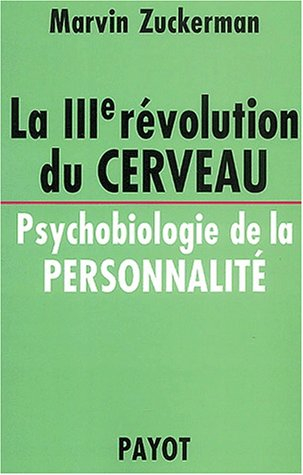 La IIIe révolution du cerveau : psychobiologie de la personnalité