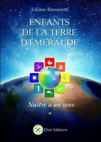 Enfants de la Terre d'Emeraude. Vol. 1. Naître a un sens