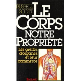 le corps, notre propriété. les greffes d'organes et leur commerce