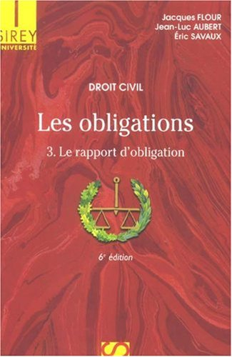 Les obligations. Vol. 3. Le rapport d'obligation : la preuve, les effets de l'obligation, la respons
