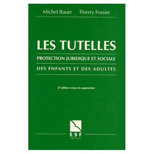 les tutelles. protection juridique et sociale des enfants et des adultes, 2ème édition