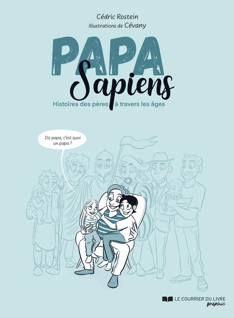 Papa sapiens : histoires des pères à travers les âges