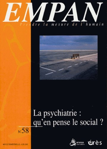 Empan, n° 58. La psychiatrie : qu'en pense le social ?