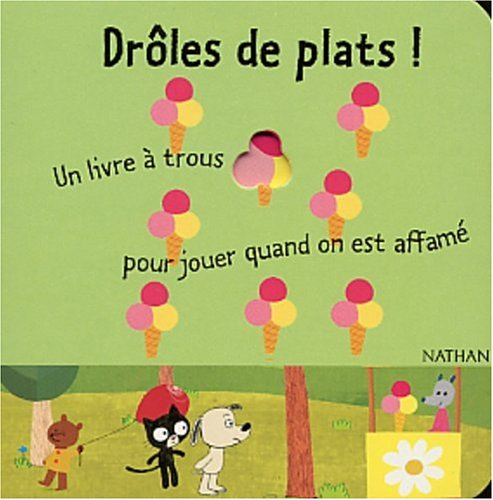 Drôles de plats ! : un livre à trous pour jouer quand on est affamé