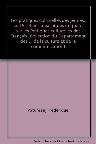 les pratiques culturelles des jeunes / les 15-24 ans a partir des enquêtes sur les pratiques culture