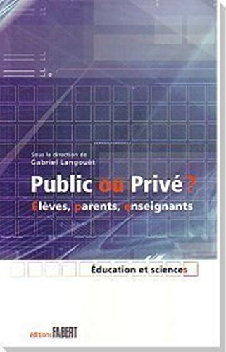 Public ou privé ? : élèves, parents, enseignants