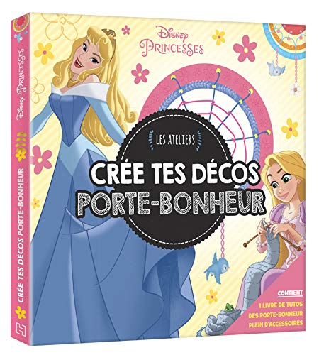 Disney princesses : crée tes décos porte-bonheur