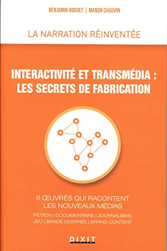 Interactivité et transmédia, les secrets de fabrication : 6 oeuvres qui racontent les nouveaux média