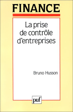 La Prise de contrôle d'entreprises : motivations, conséquences et freins, une analyse des contextes 