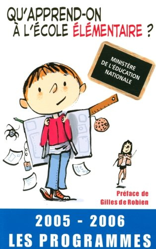 Qu'apprend-on à l'école élémentaire ? : les programmes 2005-2006