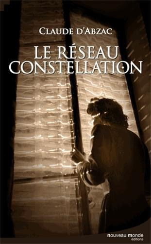 Le réseau Constellation : une enquête du colonel Lanvaux