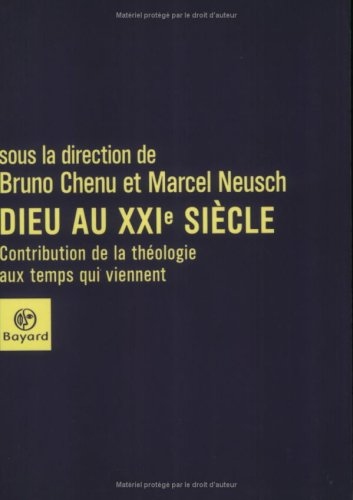 Dieu au XXIe siècle : contribution de la théologie aux temps qui viennent