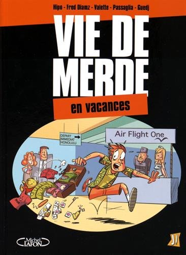 Vie de merde. Vol. 1. En vacances