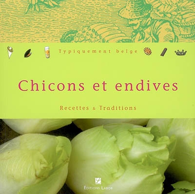 Chicons et endives : recettes et traditions