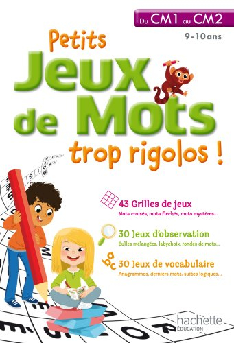 Petits jeux de mots trop rigolos ! du CM1 au CM2, 9-10 ans