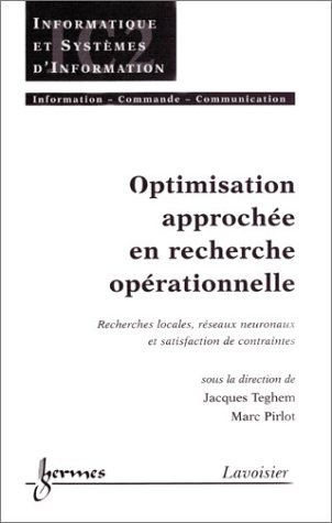 Optimisation approchée en recherche opérationnelle : recherches locales, réseaux neuronaux et satisf