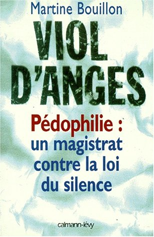 Viol d'anges : pédophilie : un magistrat contre la loi du silence