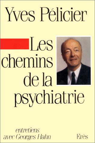 Les Chemins de la psychiatrie : entretiens