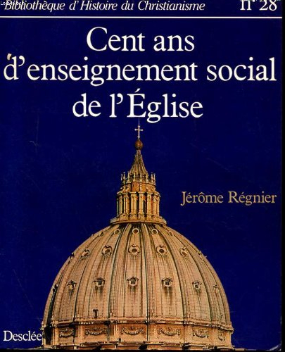 Cent ans d'enseignement social de l'Eglise