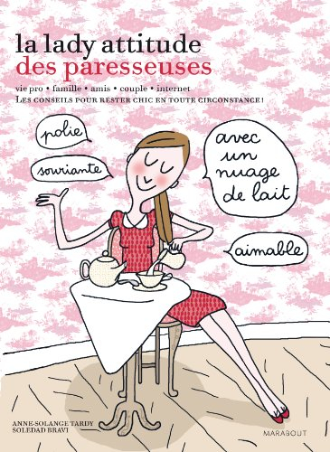 La lady attitude des paresseuses : vie pro, famille, amis, couple, Internet : les conseils pour rest