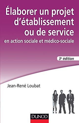 Elaborer un projet d'établissement ou de service en action sociale et médico-sociale