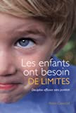 Les enfants ont besoin de limites: Discipline efficace sans punition