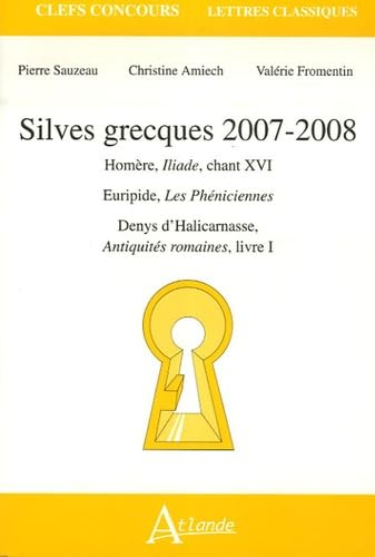 Silves grecques 2007-2008 : Homère, Iliade, chant XVI, Euripide, Les Phéniciennes, Denys d'Halicarna