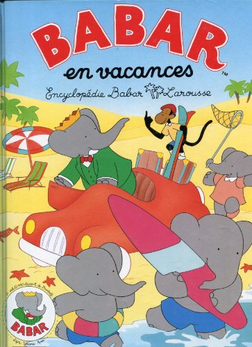 Encyclopédie Babar Larousse. Vol. 4. Babar en vacances