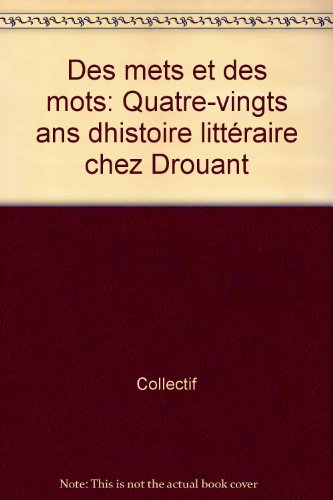 Des mets et des mots : quatre-vingts ans d'histoire littéraire chez Drouant