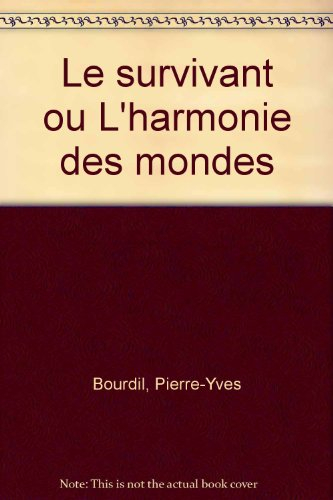 Le survivant ou L'harmonie des mondes