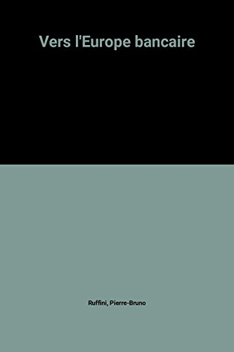 Vers l'Europe bancaire